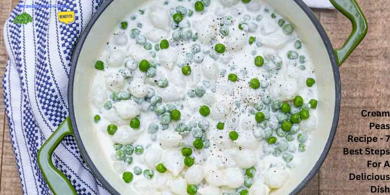 Cream Peas Recipe - 7 Best Steps For A Delicious Dish