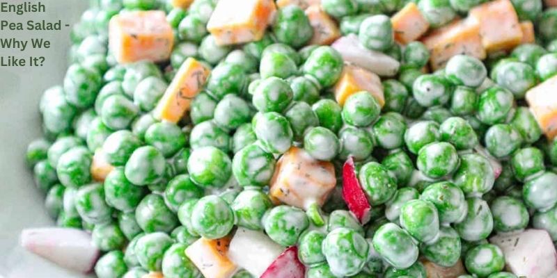 English Pea Salad - Why We Like It?