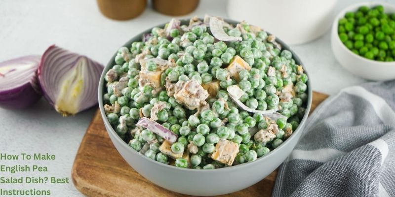 How To Make English Pea Salad Dish? Best Instructions