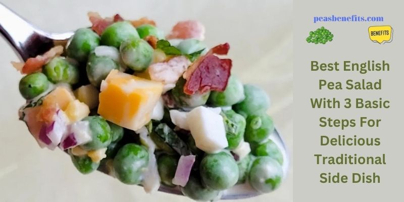 Best English Pea Salad With 3 Basic Steps For Delicious Traditional Side Dish