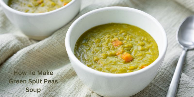 How To Make Green Split Peas Soup